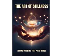 The Art of Stillness: Finding Peace in a Fast-Paced World
