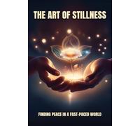 The Art of Stillness: Finding Peace in a Fast-Paced World