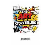 The Art of Storytelling: How to Craft Stories That Captivate