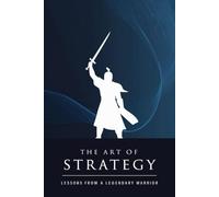 The Art of Strategy: Lessons from a Legendary Warrior