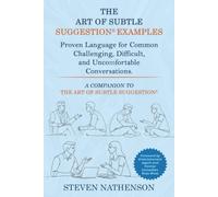 The Art of Subtle Suggestion Examples: Proven Language for Common Challenging, Difficult, and Uncomfortable Conversations