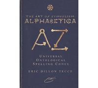 The Art of Symbolism: Alphabetica: Universal Ontological Spelling Codex