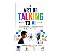The Art of Talking to AI - A Practical Guide to Prompt Engineering