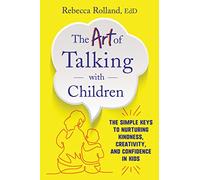Rebecca Rolland The Art of Talking with Children (Tascabile)