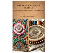 The Art of Tambour Beading: A Journey from Basics to Mastery
