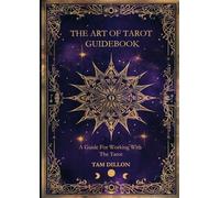 The Art of Tarot Guidebook: A Guide for Working with the Tarot