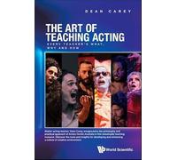 The Art of Teaching Acting: Every Teacher's What, Why and How