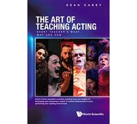 The Art of Teaching Acting: Every Teacher's What, Why and How