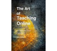The Art of Teaching Online: Techniques for Virtual Engagement