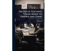 The Art of Teaching Young Minds to Observe and Think