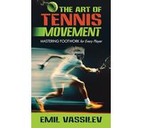 The Art of Tennis Movement: Mastering Footwork for Every Player