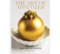 THE ART OF THE APPETIZER: Small Bites, Big Flavours