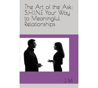 The Art of the Ask: S.H.I.N.E Your Way to Meaningful Relationships