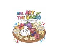 The Art of The Board: A Charcuterie Coloring Book