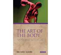 The Art of the Body: Antiquity and its Legacy