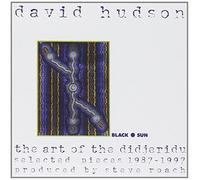 The Art of the Didjeridu: Selected Pieces 1987-1997 by David Hudson