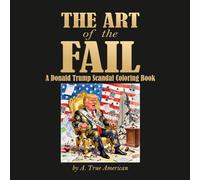 The Art of the Fail: A Donald Trump Scandal Coloring Book