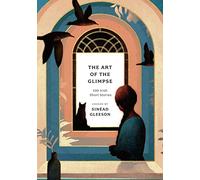 The Art of the Glimpse: 100 Irish short stories (Anthos) by Sinead Gleeson
