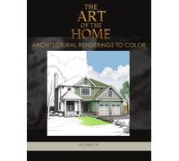 The Art of the Home: Architectural Renderings to Color