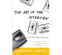 The Art of the Interview: Lessons from a Master of the Craft by Grobel, Lawrence