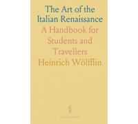 The Art of the Italian Renaissance: A Handbook for Students and Travellers