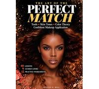 The Art of the Perfect Match: Tools • Skin Tones • Color Theory • Confident Makeup Application