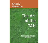 The Art of the TAH: A Mindful Guide for Feeling Less Overwhelmed by Focusing on the Task at Hand