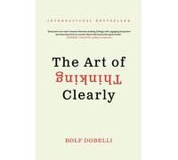 The Art of Thinking Clearly [Lingua inglese]