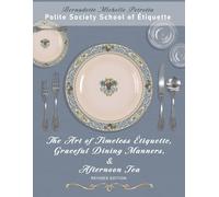 Bernadette Mich The Art of Timeless tiquette, Graceful Dining Manne (Tascabile)