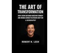 The Art of Transformation: How Jason Bateman Mastered Comedy and Drama Across Television and Film A Biography