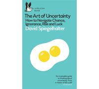 The Art of Uncertainty: How to Navigate Chance, Ignorance, Risk and Luck