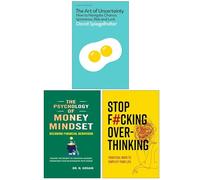 The Art of Uncerteinty, The Psychology of Money Mindset & Stop F* cking Over-thinking 3 Libri Collection Set