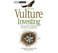 The Art of Vulture Investing: Adventures in Distressed Securities Management