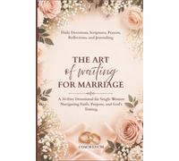 The Art of Waiting: For Marriage: A 30-Day Devotional for Single Women Navigating Faith, Purpose, and God's Timing