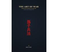 The Art of War: Annotated Executive Edition: Sun Tzu's Masterpiece Translated by Lionel Giles, Enhanced with Strategic Commentary, Corporate Case Studies, and Tactical Checklists