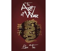The Art of War (Annotated): Sun Tzu's Original Version of The Art of War in English, Complete Text and Commentaries explaining Sun Tzu's Military Strategy and Tactics
