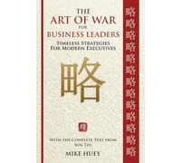 The Art of War for Business Leaders: Timeless Strategic Lessons for Modern Executives