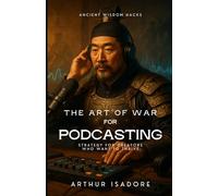 The Art of War for Podcasting: Strategy for creators who want to thrive