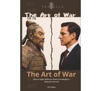 The Art of War: How to Apply Millenary Power Knowledge to Business and Life
