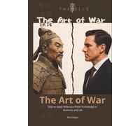 The Art of War: How to Apply Millenary Power Knowledge to Business and Life