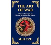 The Art of War - Large Print Deluxe Hardcover Edition For Easy Reading: Timeless Strategies for Leadership, Victory, and Self-Mastery