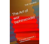 The Art of war (sphinxcode): A strategic treasury of military wisdom