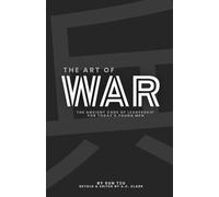 The Art of War: The Ancient Code of Leadership for Today's Young Men