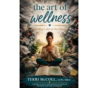 The Art of Wellness: Finding Calm in the Chaos