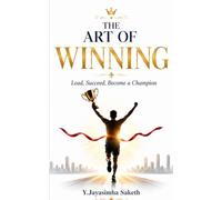 The Art of Winning Mindset: Lead, Succeed, Become a Champion