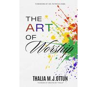 The Art Of Worship: Secrets From The Secret Place