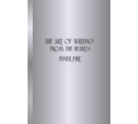 THE ART OF WRITING FROM THE HEART'S INNER FIRE: Luxury Writing Journal for Inspired Minds - Part of The ALCHEMY EQUATION CODE - Elegant Grid Notebook / Silver Edition