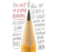 Roy Peter Clark The Art of X-Ray Reading (Tascabile)