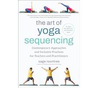 Sage Rountree The Art of Yoga Sequencing (Tascabile)