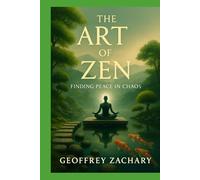 The Art of Zen: Finding Peace in Chaos